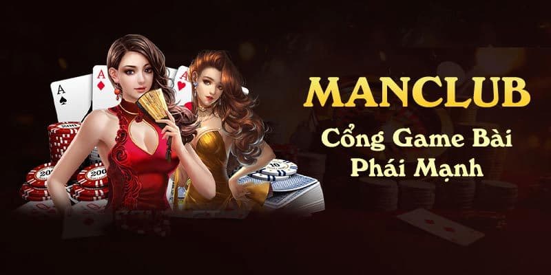Nhà cái game bài đổi thưởng Manclub Nhà cái game bài đổi thưởng Manclub vì sao được đánh giá cao?