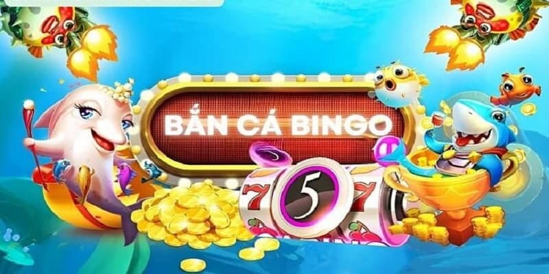 Bắn Cá Bingo tính năng đổi thưởng đặc biệt