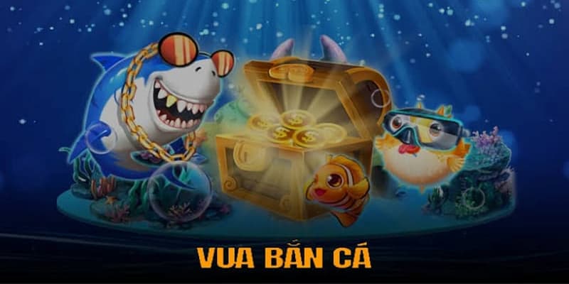 Vua bắn cá Vua bắn cá trong thế giới game đổi thưởng